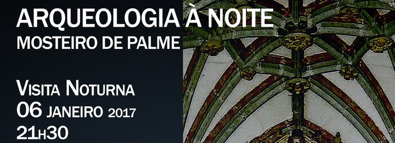 Arqueologia à Noite arranca em 2017 com visita ao Mosteiro de Palme