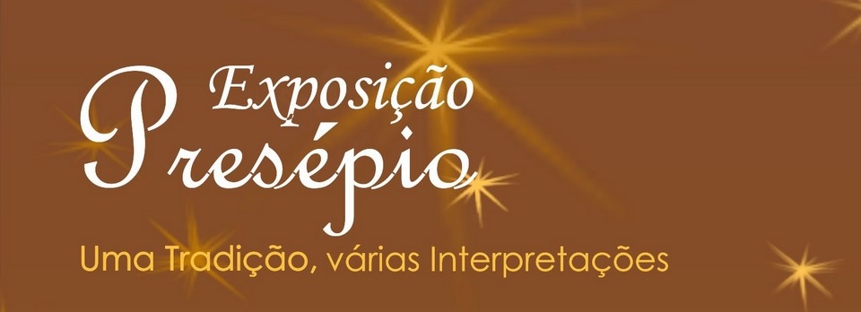 Exposição coletiva “Presépio - Uma Tradição, Várias Interpretações”