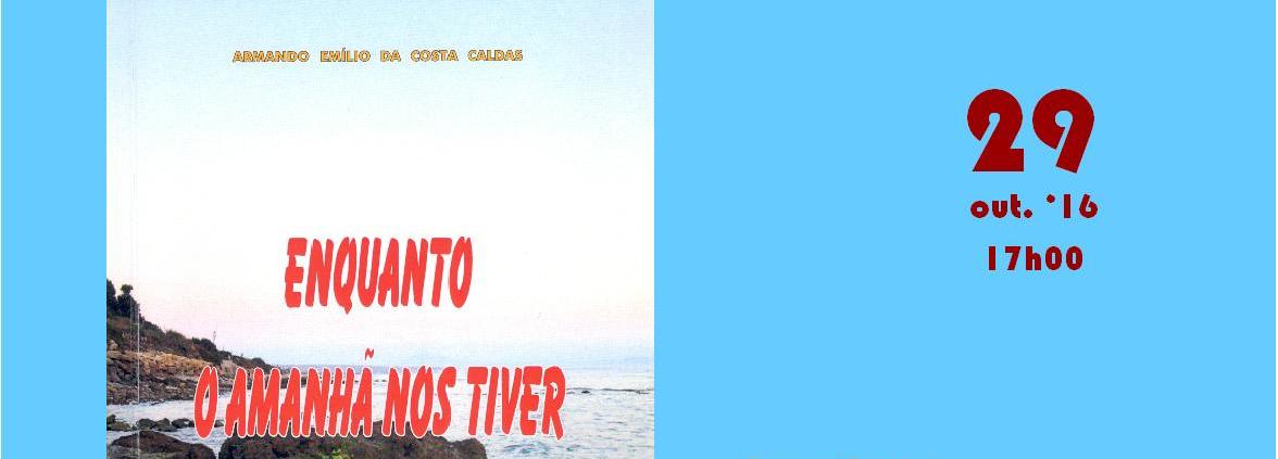 Livro “Enquanto o Amanhã nos Tiver” de Armando Caldas  apresentado na Biblioteca Municipal de Barcelos