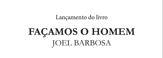 Apresentação do livro “Façamos o Homem”, de Joel Barbosa