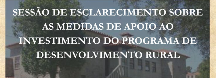 Sessão de esclarecimento sobre medidas de apoio ao desenvolvimento rural